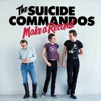 Album The Suicide Commandos: Make A Record