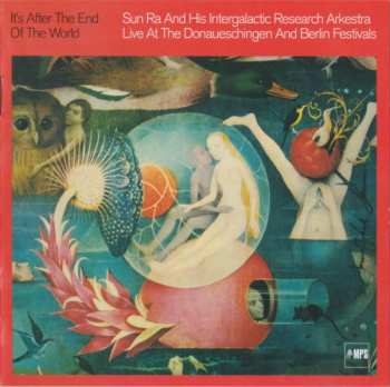 CD The Sun Ra Arkestra: It's After The End Of The World (Live At The Donaueschingen And Berlin Festivals)