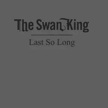 The Swan King: Last So Long