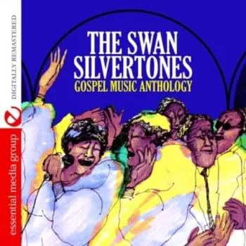 The Swan Silvertones: Gospel Music Anthology