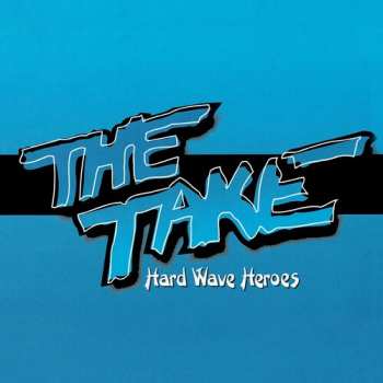 Album The Take: Hard Wave Heroes