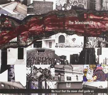 Album The Television Sky: We Trust That The Moon Shall Guide Us