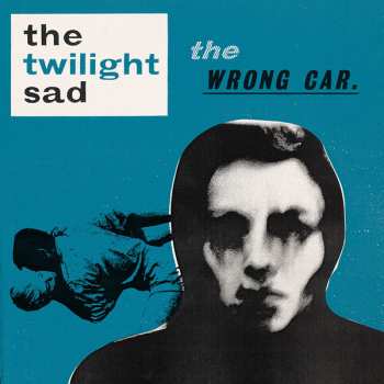 LP The Twilight Sad: The Wrong Car