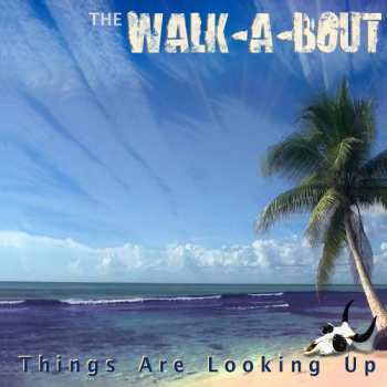 Album The Walk-A-Bout: Things Are Looking Up