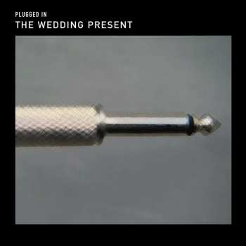 CD The Wedding Present: Plugged In
