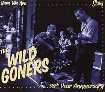 Album The Wild Goners: Here We Are...20th Year Anniversary