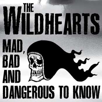 CD/DVD The Wildhearts: Mad, Bad And Dangerous To Know