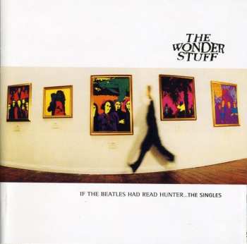 Album The Wonder Stuff: If The Beatles Had Read Hunter... The Singles