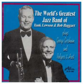 Album Bob Haggart: The World's Greatest Jazz Band Of Yank Lawson & Bob Haggart Plays George Gershwin And Rodgers & Hart