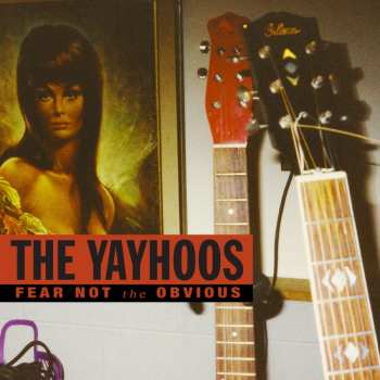 Album The Yayhoos: Fear Not The Obvious