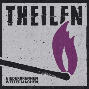 Theilen: Niederbrennen Weitermachen