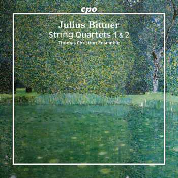 CD Thomas Christian Ensemble: Julius Bittner: Str Quartets 1 & 2