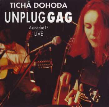 Album Tichá Dohoda: UnplugGAG (Akustické LP Live)
