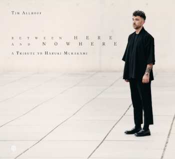 LP Tim Allhoff: Between Here And Nowhere