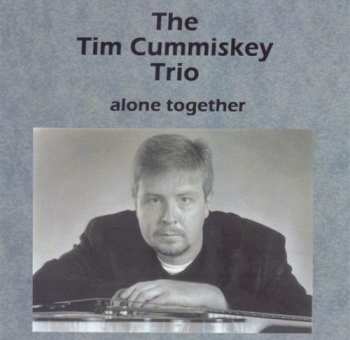 CD Tim Cummiskey Trio:  Alone Together