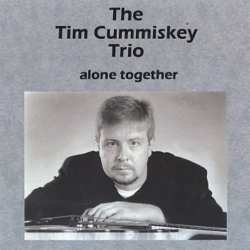 Album Tim Cummiskey Trio:  Alone Together