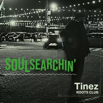 Tinez Roots Club: Soulsearchin'