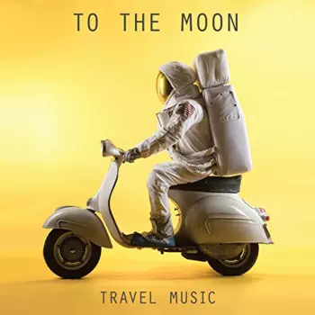 To The Moon: Travel Music