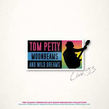 LP Tom Petty: Moonbeams And Wild Dreams (Westwood 1 FM Broadcast: Stephan O'Connell Center, Gainsville Florida, 4th November 1993)