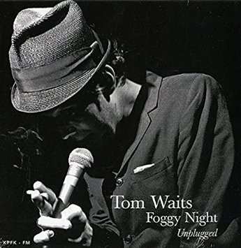 Album Tom Waits: Foggy Night Unplugged