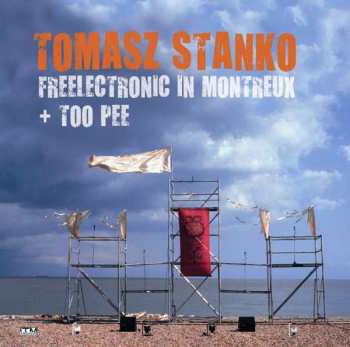2CD Tomasz Stańko: Freelectronic In Montreux + Too Pee 