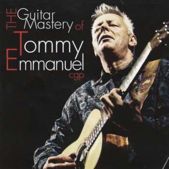 2CD Tommy Emmanuel: The Guitar Mastery Of Tommy Emmanuel cgp