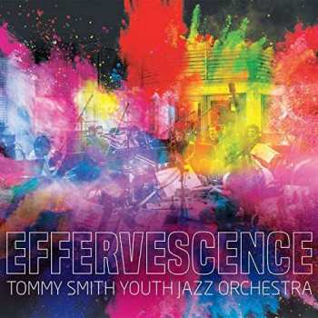 CD The Tommy Smith Youth Jazz Orchestra: Effervescence