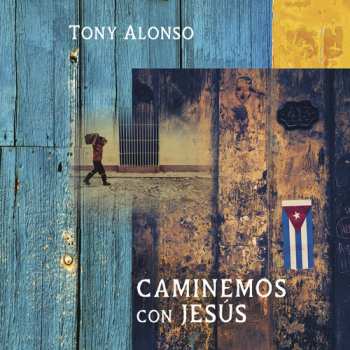 Album Tony Alonso: Caminemos Con Jesús