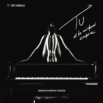 LP/CD Tony Carnevale: Tu Che Mi Puoi Capire