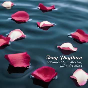 CD Tony Pagliuca: Bienvenido A México, Julio Del 2024