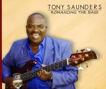 Album Tony Saunders: Romancing The Bass