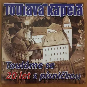 Toulavá Kapela: Touláme Se 20 Let S Písničkou