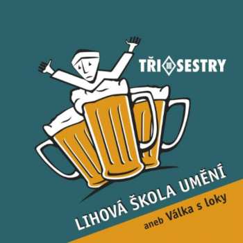 2LP Tři Sestry: Lihová Škola Umění Aneb Válka S Loky