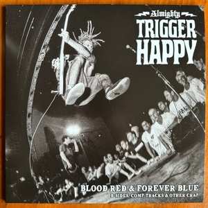 LP Trigger Happy: Blood Red & Forever Blue - B-Sides, Comp Tracks & Other Crap  CLR | LTD