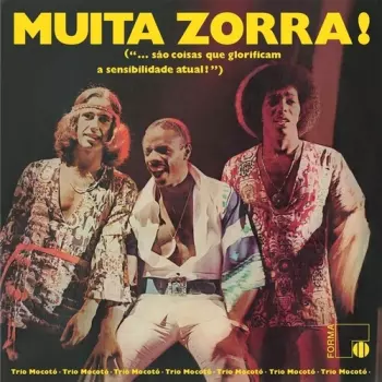 Trio Mocotó: Muita Zorra! (...São Coisas Que Glorificam A Sensibilidade Atual)