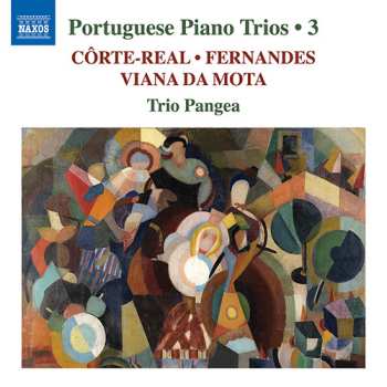 Album Trio Pangea: Côrte-Real, Fernandes, Viana Da Mota, Trio Pangea – Portuguese Piano Trios • 3