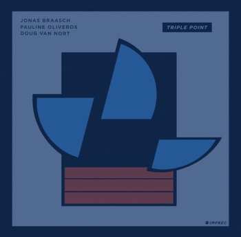 Album Triple Point / Braasch,jonas / Oliveros,pauline: Empac Sessions