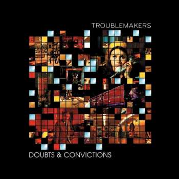 Album Troublemakers: Doubts & Convictions