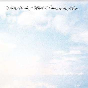Album Truls Mörck: What A Time To Be Alive