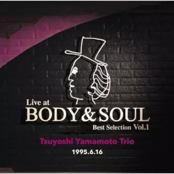Tsuyoshi Yamamoto: Live At Body & Soul Best Selection Vol. 1