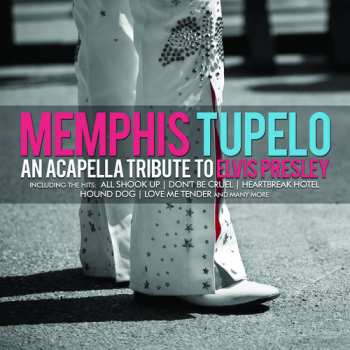 CD Tupelo,memphis: An Acapella Tribute To Elvis Presley