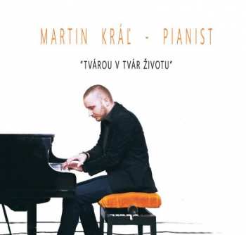 CD Kráľ Martin - Pianist: "Tvárou v tvár životu"