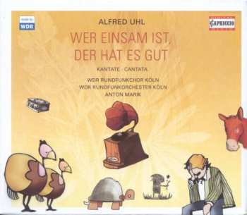 Album Uhl / Cologne West German Radio Chorus: Wer Einsam Ist Der Hat Es Gut