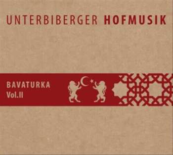 Album Unterbiberger Hofmusik: Bavaturka Vol. II