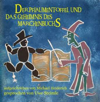 Album Uwe Steimle &  Michael Heidrich: Der Pflaumentoffel Und Das Geheimnis Des Märchenbuchs