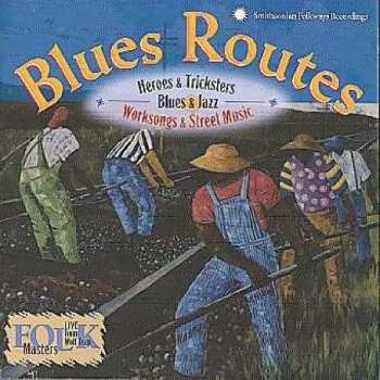 CD Various: Blues Routes (Blues & Jazz • Worksongs & Street Music • Heroes & Tricksters)