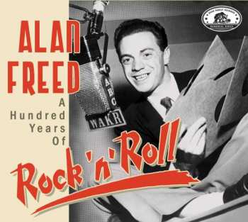 CD Various: Alan Freed - A Hundred Years Of Rock 'n' Roll