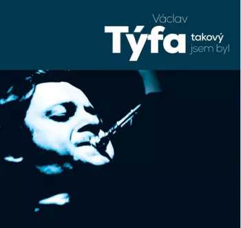 Václav Týfa: Takový Jsem Byl