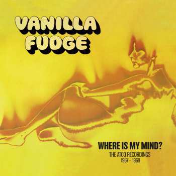 9CD/Zestaw pudełkowy Vanilla Fudge: Where Is My Mind? (The Atco Recordings 1967-1969)