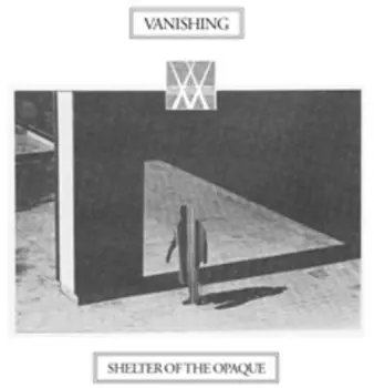 Vanishing: Shelter Of The Opaque